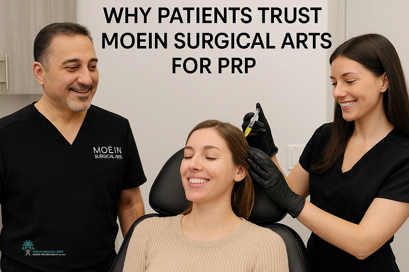 Why Patients Trust Moein Surgical Arts for PRP