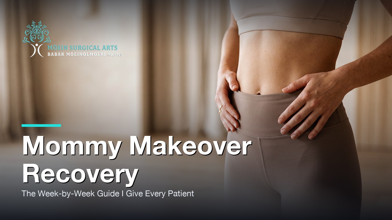 Mommy Makeover Recovery: The Week-by-Week Guide I Give Every Patient